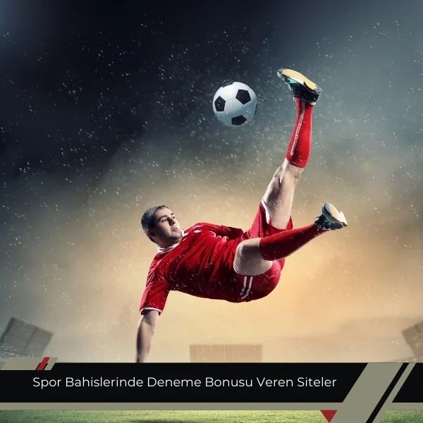 Spor Bahislerinde Deneme Bonusu Veren Siteler